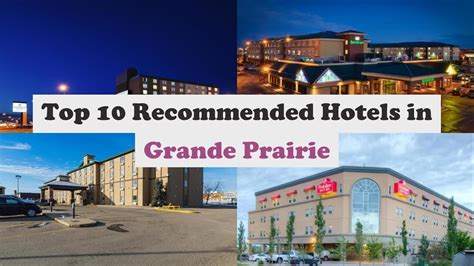 THE 10 BEST Hotels in Grande Prairie 2024 .